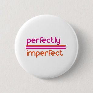 Perfectly Imperfect 6 Cm Round Badge