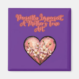 Perfectly Imperfect A Mother's True Art Mom Magnet