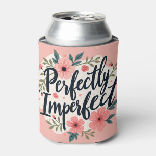 Perfectly Imperfect Floral Typography Quote Can Cooler