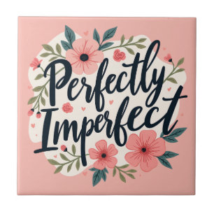 Perfectly Imperfect Floral Typography Quote Ceramic Tile