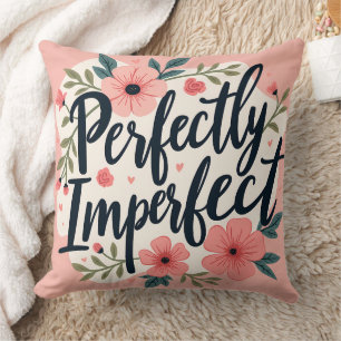 Perfectly Imperfect Floral Typography Quote Cushion