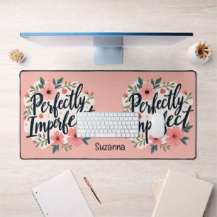 Perfectly Imperfect Floral Typography Quote Desk Mat