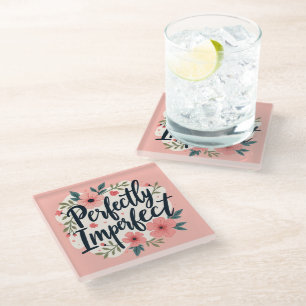 Perfectly Imperfect Floral Typography Quote Glass Coaster