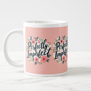 Perfectly Imperfect Floral Typography Quote Large Coffee Mug