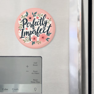 Perfectly Imperfect Floral Typography Quote Magnet