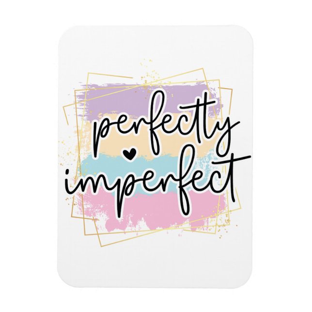Perfectly Imperfect Magnet (Vertical)