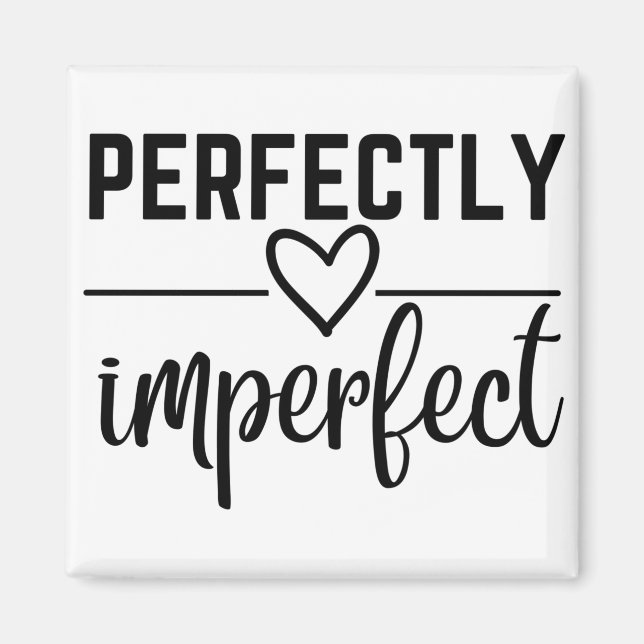 PERFECTLY IMPERFECT MAGNET (Front)
