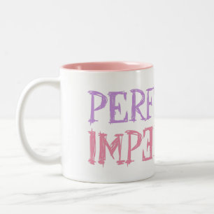 Perfectly Imperfect mugs
