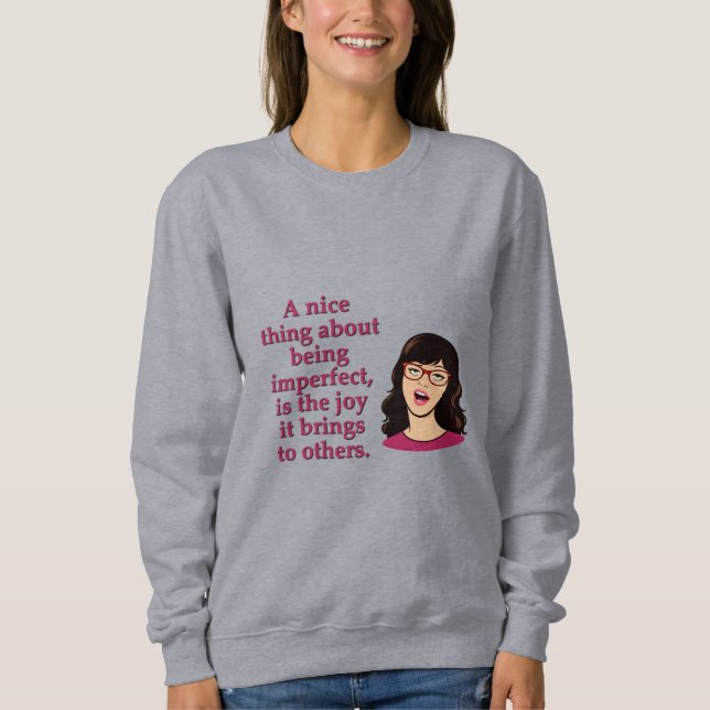 Perfectly imperfect sweatshirt (Front)