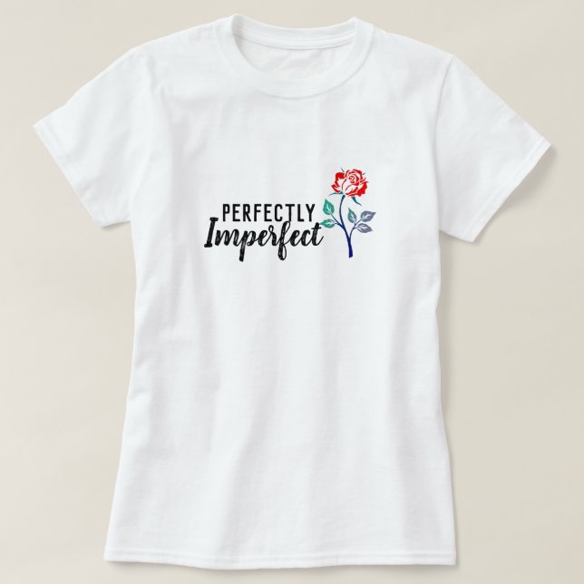 Perfectly Imperfect T-Shirt (Design Front)