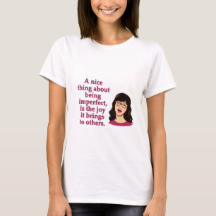 Perfectly imperfect T-Shirt