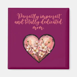 Perfectly Imperfect Totally Dedicated Mom Design Magnet