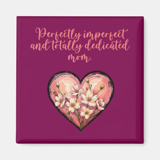 Perfectly Imperfect Totally Dedicated Mom Design Magnet