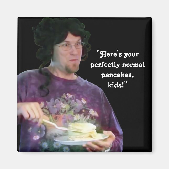 “Perfectly Normal Pancakes” Magnet (Front)