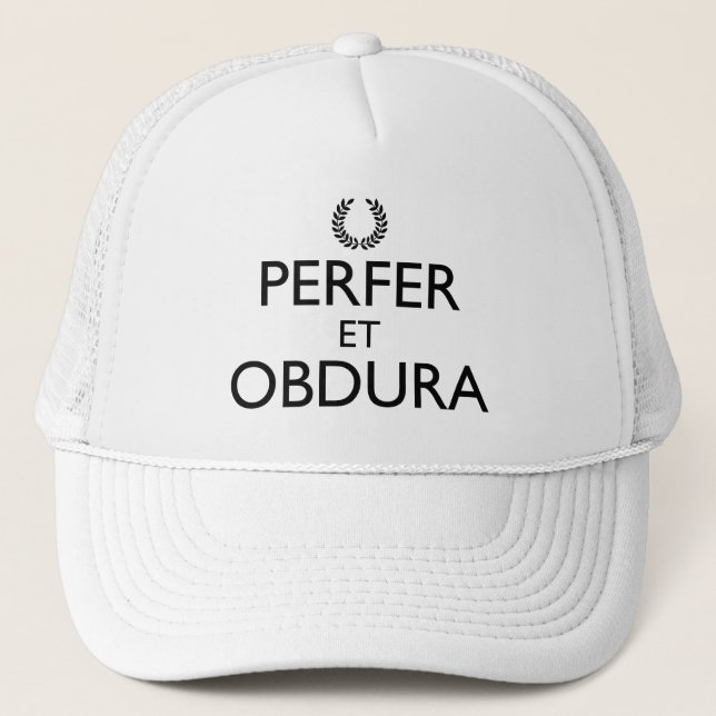 Perfer Et Obdura - Keep Calm And Carry On Trucker Hat (Front)