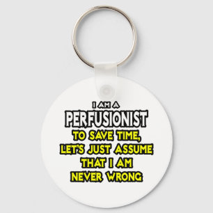 Perfusionist .. Assume I Am Never Wrong Key Ring