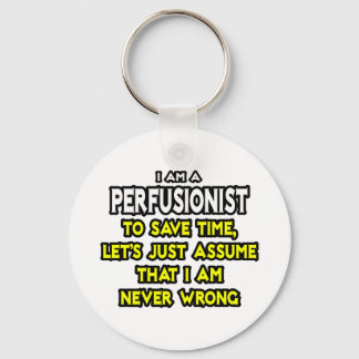 Perfusionist .. Assume I Am Never Wrong Key Ring
