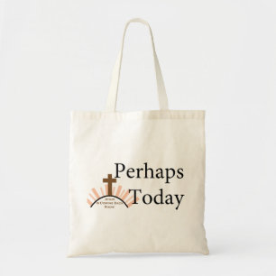 Perhaps Today - on White Tote Bag