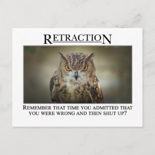 Perhaps you should rethink what you said postcard