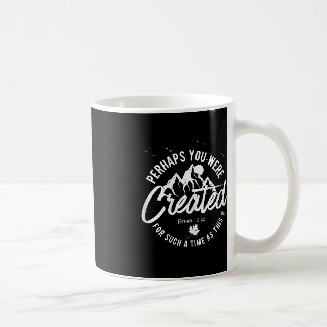 Perhaps You Were Created For Such A Time As This F Coffee Mug (Right)