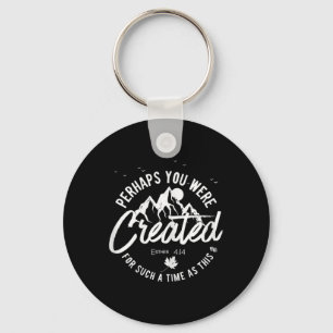 Perhaps You Were Created For Such A Time As This F Key Ring