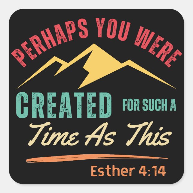 Perhaps You Were Created For Such A Time As This Square Sticker (Front)