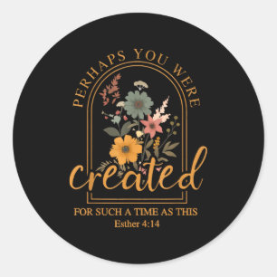 Perhaps You Were D Bible Verse Faith Christian Jes Classic Round Sticker