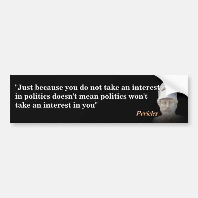 Pericles Quote On Politics Bumper Sticker (Front)