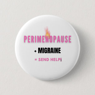 Perimenopause + Migraine= Funny Send Help 6 Cm Round Badge