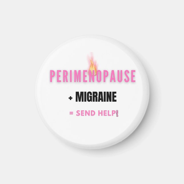 Perimenopause + Migraine = Send Help – Funny Magnet (Front)