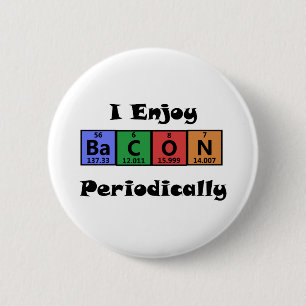 Periodic Table Bacon Science Chemistry Funny 6 Cm Round Badge