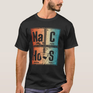 Periodic Table Inspired Fun Elements Read Nachos M T-Shirt