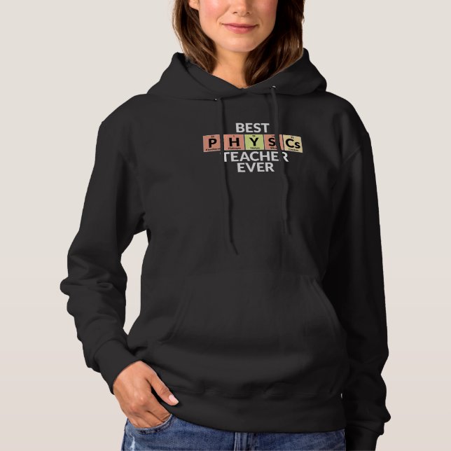 Periodic Table Of Elements  Best Physics Teacher E Hoodie (Front)