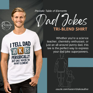 Periodic Table of Elements Dad Jokes  Tri-Blend Shirt