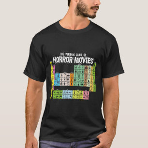 Periodic Table Of Horror Movies Chemistry Science  T-Shirt
