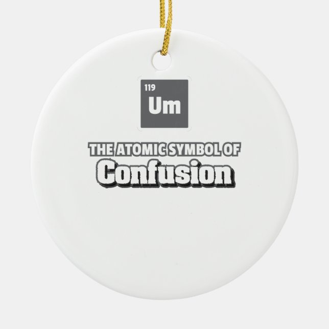 Periodic Table - Um Element of Confusion Ceramic Ornament (Front)