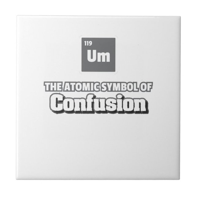 Periodic Table - Um Element of Confusion Ceramic Tile (Front)