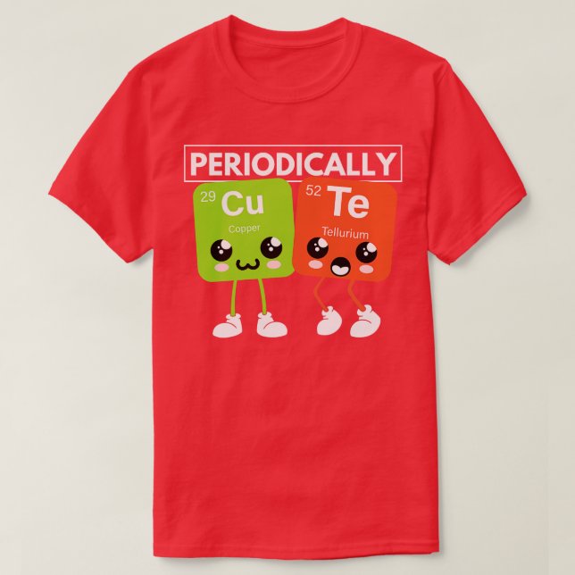 Periodically Cute Periodic Table Elements Funny Sc T-Shirt (Design Front)