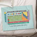 Periodically Periodic Table of Elements Fleece Blanket<br><div class="desc">A fun chart for science teachers and geeks with a funny slogan - I use this periodically. I made this chart with fresh,  bright colours and a modern design.</div>