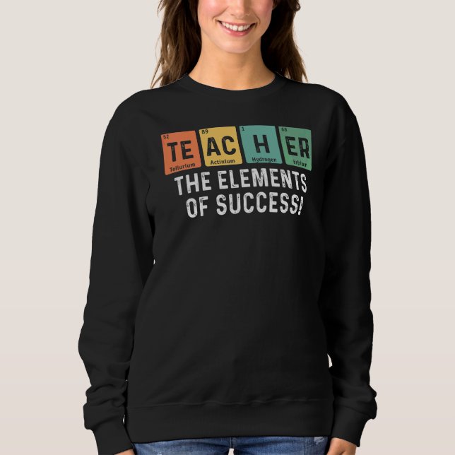 Periodically Table Of Elements For Teacher Appreci Sweatshirt (Front)