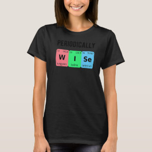 Periodically Wise Chemistry Love PhD Student Chemi T-Shirt