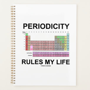 Periodicity Rules My Life Periodic Table Humor Planner