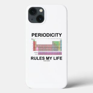Periodicity Rules My Life Periodic Table Humour iPhone 13 Case