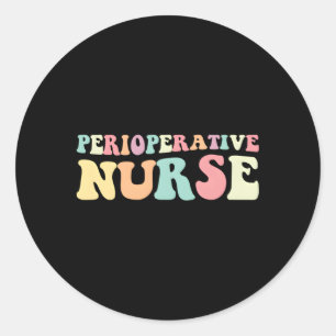 Periop Nurse Perioperative Nurse Nurses Day Classic Round Sticker