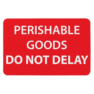 Perishable Goods Do Not Delay Magnet