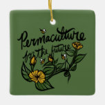 Permaculture for the future ceramic ornament<br><div class="desc">Permaculture for the future                          "earth day" garden gardener gardening bees "save the bees"</div>