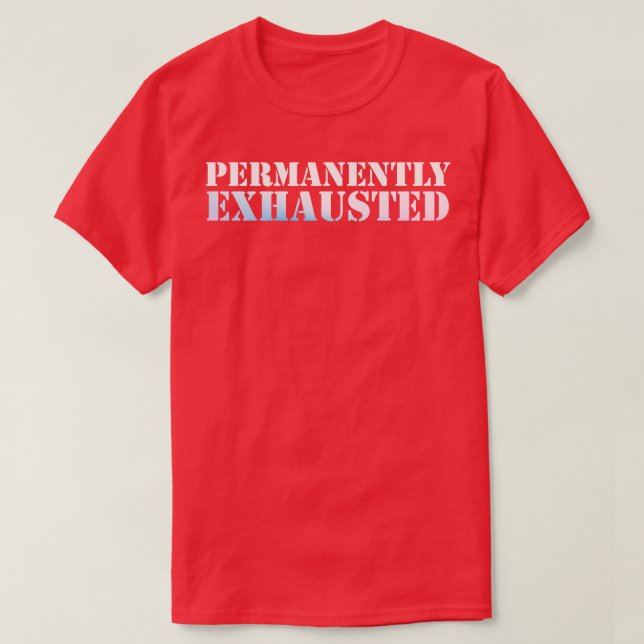 Permanently Exhausted T-Shirt (Design Front)