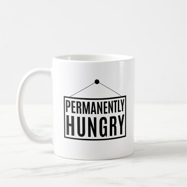 Permanently Hungry         Coffee Mug (Left)