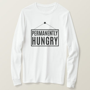 Permanently Hungry T-Shirt
