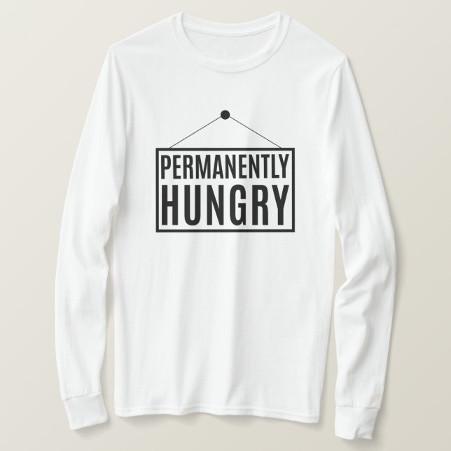 Permanently Hungry       T-Shirt (Design Front)